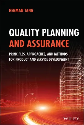 Planowanie i zapewnianie jakości: Zasady, podejścia i metody rozwoju produktów i usług - Quality Planning and Assurance: Principles, Approaches, and Methods for Product and Service Development