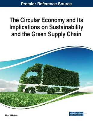 Gospodarka o obiegu zamkniętym i jej wpływ na zrównoważony rozwój i zielony łańcuch dostaw - The Circular Economy and Its Implications on Sustainability and the Green Supply Chain