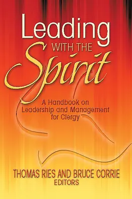 Leading with the Spirit: Podręcznik przywództwa i zarządzania dla duchownych - Leading with the Spirit: A Handbook on Leadership and Management for Clergy