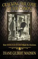 Złamanie kodu kanonu - jak Sherlock Holmes podejmował decyzje - Cracking The Code of The Canon - How Sherlock Holmes Made His Decisions