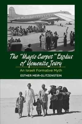 Magiczny dywanowy exodus jemeńskich Żydów: Izraelski mit formacyjny - Magic Carpet Exodus of Yemenite Jewry: An Israeli Formative Myth