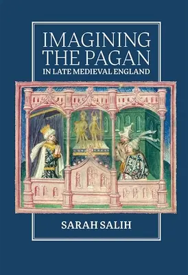 Wyobrażenia pogan w późnośredniowiecznej Anglii - Imagining the Pagan in Late Medieval England