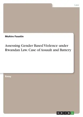 Ocena przemocy ze względu na płeć w świetle prawa rwandyjskiego. Przypadek napaści i pobicia - Assessing Gender Based Violence under Rwandan Law. Case of Assault and Battery
