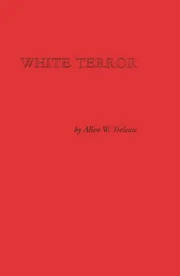 Biały terror: Spisek Ku Klux Klanu i odbudowa Południa - White Terror: The Ku Klux Klan Conspiracy and Southern Reconstruction