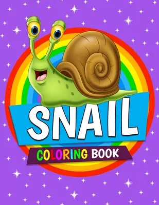 Kolorowanka ślimak: Kolorowanki ze ślimakami dla dzieci, chłopców i dziewcząt w wieku 4-8 lat - Snail Coloring Book: Snail Coloring Pages for Kids, Boys and Girls Ages 4-8