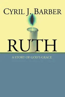 Rut: Historia Bożej łaski: Komentarz objaśniający - Ruth: A Story of God's Grace: An Expositional Commentary