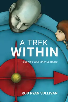 A Trek Within: Podążając za swoim wewnętrznym kompasem - A Trek Within: Following Your Inner Compass