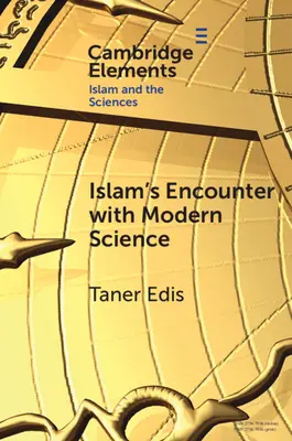 Spotkanie islamu z nowoczesną nauką: Niedopasowanie stworzone w niebie - Islam's Encounter with Modern Science: A Mismatch Made in Heaven