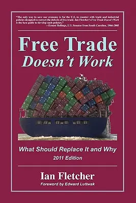 Wolny handel nie działa: Co i dlaczego powinno go zastąpić, wydanie 2011 - Free Trade Doesn't Work: What Should Replace It and Why, 2011 Edition