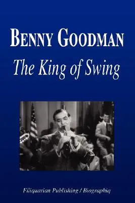 Benny Goodman - Król swingu (Biografia) - Benny Goodman - The King of Swing (Biography)