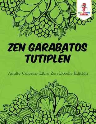 Zen Garabatos Tutipln: Adulto Colorear Libro Zen Doodle Edicin