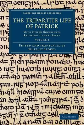 Trójdzielne życie Patryka: Z innymi dokumentami dotyczącymi tego świętego - The Tripartite Life of Patrick: With Other Documents Relating to That Saint