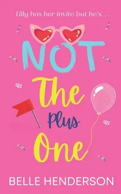 Not The Plus One: roześmiana komedia romantyczna - Not The Plus One: A laugh out loud romantic comedy