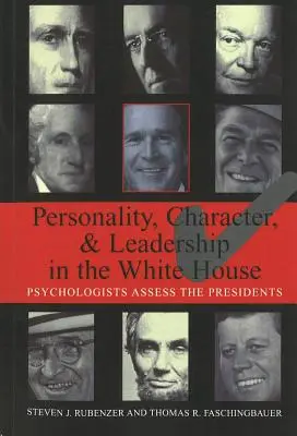 Osobowość, charakter i przywództwo w Białym Domu: Psychologowie oceniają prezydentów - Personality, Character, and Leadership in the White House: Psychologists Assess the Presidents