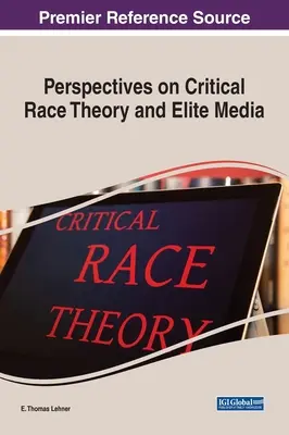 Perspektywy krytycznej teorii rasy i elitarnych mediów - Perspectives on Critical Race Theory and Elite Media