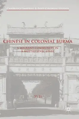 Chińczycy w kolonialnej Birmie: Społeczność migrantów w wieloetnicznym państwie - Chinese in Colonial Burma: A Migrant Community in a Multiethnic State