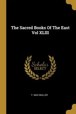 Święte księgi Wschodu, tom XLIII - The Sacred Books Of The East Vol XLIII
