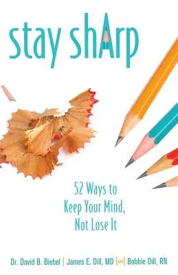 Stay Sharp: 52 sposoby na zachowanie umysłu, a nie jego utratę - Stay Sharp: 52 Ways to Keep Your Mind, Not Lose It