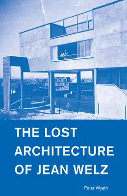 Zaginiona architektura Jeana Welza - The Lost Architecture of Jean Welz