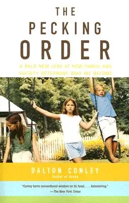 The Pecking Order: Odważne nowe spojrzenie na to, jak rodzina i społeczeństwo determinują to, kim się stajemy - The Pecking Order: A Bold New Look at How Family and Society Determine Who We Become