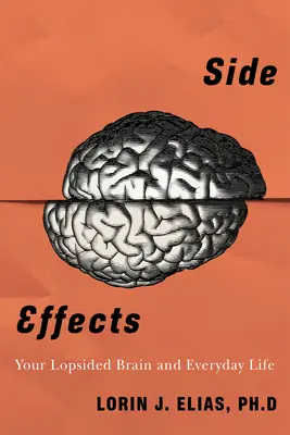 Efekty uboczne: Jak różnice między lewym a prawym mózgiem kształtują codzienne zachowanie - Side Effects: How Left-Brain Right-Brain Differences Shape Everyday Behaviour