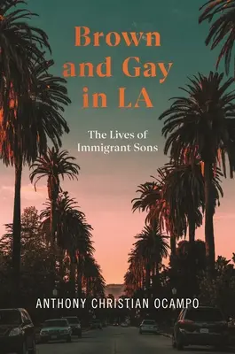 Brown and Gay in LA: Życie synów imigrantów - Brown and Gay in LA: The Lives of Immigrant Sons