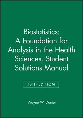 Biostatystyka: A Foundation for Analysis in the Health Sciences, 10e Student Solutions Manual - Biostatistics: A Foundation for Analysis in the Health Sciences, 10e Student Solutions Manual