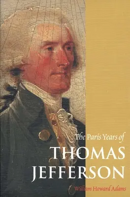 Paryskie lata Thomasa Jeffersona - The Paris Years of Thomas Jefferson