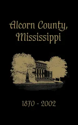 Hrabstwo Alcorn, Mississippi: 1870-2002 - Alcorn County, Mississippi: 1870-2002