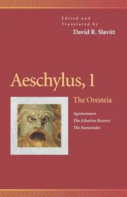 Ajschylos, 1: Oresteja (Agamemnon, Niosący Libację, Eumenidy) - Aeschylus, 1: The Oresteia (Agamemnon, the Libation Bearers, the Eumenides)