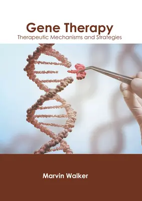 Terapia genowa: Mechanizmy i strategie terapeutyczne - Gene Therapy: Therapeutic Mechanisms and Strategies