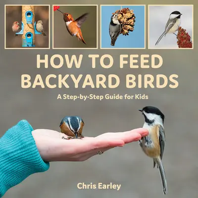 Jak karmić ptaki przydomowe: Przewodnik krok po kroku dla dzieci - How to Feed Backyard Birds: A Step-By-Step Guide for Kids