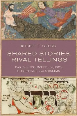 Wspólne historie, rywalizujące opowieści: Wczesne spotkania Żydów, chrześcijan i muzułmanów - Shared Stories, Rival Tellings: Early Encounters of Jews, Christians, and Muslims