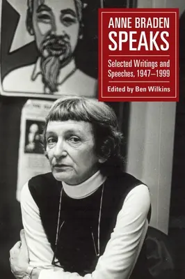 Anne Braden Speaks: Wybrane pisma i przemówienia, 1947-1999 - Anne Braden Speaks: Selected Writings and Speeches, 1947-1999