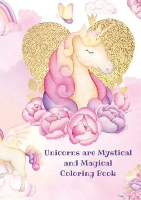 Jednorożce: Mistyczna i magiczna kolorowanka - Unicorns: Mystical and Magical Coloring Book