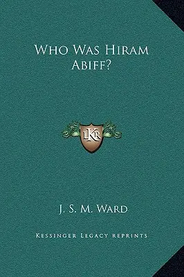 Kim był Hiram Abiff? - Who Was Hiram Abiff?