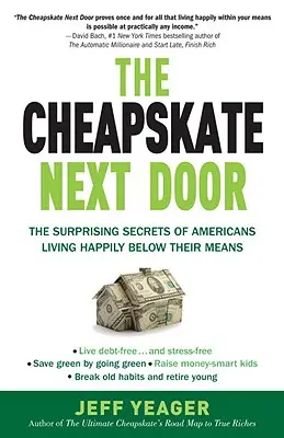 The Cheapskate Next Door: Zaskakujące sekrety Amerykanów żyjących szczęśliwie poniżej swoich możliwości - The Cheapskate Next Door: The Surprising Secrets of Americans Living Happily Below Their Means