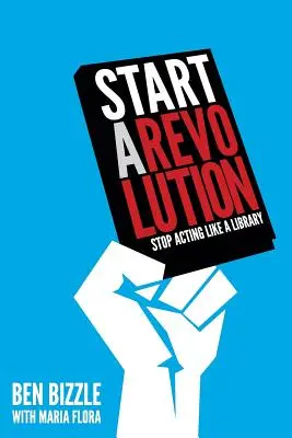 Rozpocznij rewolucję: Przestań zachowywać się jak biblioteka - Start a Revolution: Stop Acting Like a Library