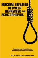 Badanie porównawcze myśli samobójczych między depresją a schizofrenią - Comparative Study Of Suicidal Ideation Between Depressed And Schizophrenic