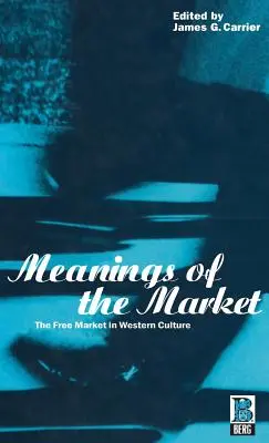 Znaczenia rynku: Wolny rynek w kulturze zachodniej - Meanings of the Market: The Free Market in Western Culture