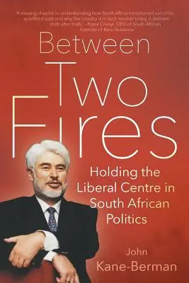 Między dwoma ogniami: Utrzymanie liberalnego centrum w południowoafrykańskiej polityce - Between Two Fires: Holding the Liberal Centre in South African Politics