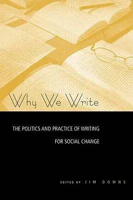 Dlaczego piszemy: Polityka i praktyka pisania na rzecz zmian społecznych - Why We Write: The Politics and Practice of Writing for Social Change