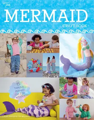 Mermaid Craft Book: 15 rzeczy, bez których syrenka nie może się obejść - Mermaid Craft Book: 15 Things a Mermaid Can't do Without