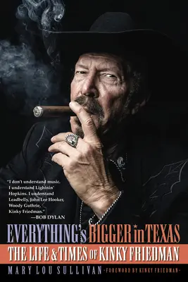 Wszystko jest większe w Teksasie: Życie i czasy Kinky'ego Friedmana - Everything's Bigger in Texas: The Life and Times of Kinky Friedman