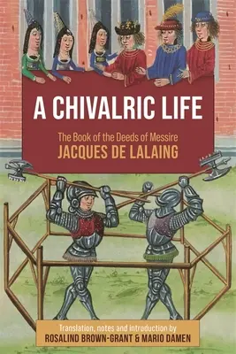 Rycerskie życie: Księga czynów Messire Jacques de Lalaing - A Chivalric Life: The Book of the Deeds of Messire Jacques de Lalaing