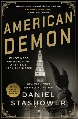 Amerykański demon: Eliot Ness i polowanie na amerykańskiego Kubę Rozpruwacza - American Demon: Eliot Ness and the Hunt for America's Jack the Ripper