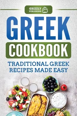 Grecka książka kucharska: Tradycyjne greckie przepisy w prosty sposób - Greek Cookbook: Traditional Greek Recipes Made Easy