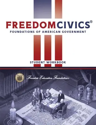 Zeszyt ćwiczeń dla studentów FreedomCivics: Podstawy amerykańskiego rządu - FreedomCivics Student Workbook: Foundations of American Government