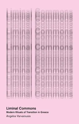 Liminal Commons: Współczesne rytuały przejścia w Grecji - Liminal Commons: Modern Rituals of Transition in Greece