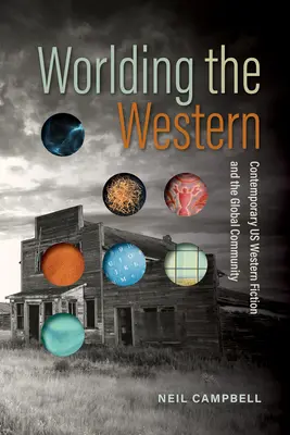 Worlding the Western: Współczesna fikcja westernowa i globalna społeczność - Worlding the Western: Contemporary Us Western Fiction and the Global Community